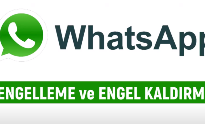 Whatsapp Kişi Engelleme ve Engel Kaldırma Nasıl Yapılır